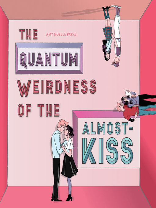 Upplýsingar um The Quantum Weirdness of the Almost-Kiss eftir Amy Noelle Parks - Til útláns